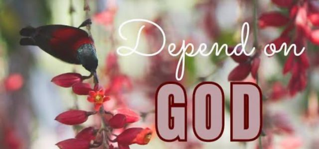 DEPEND ON GOD