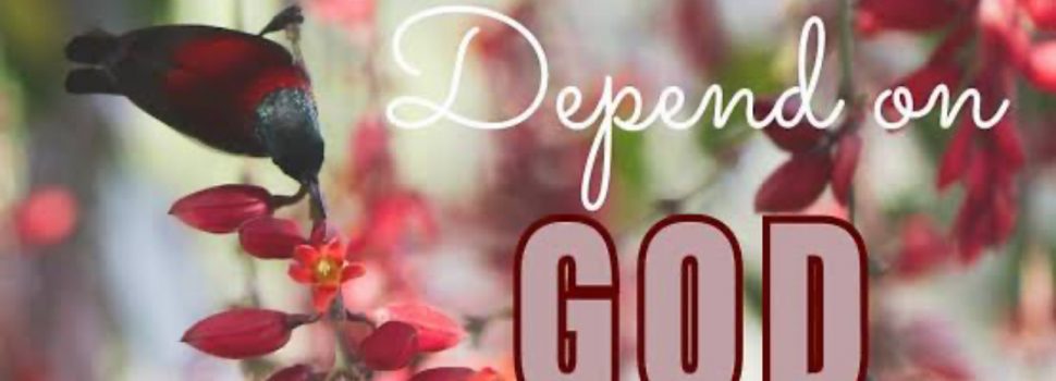 DEPEND ON GOD