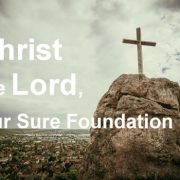 CHRIST OUR FOUNDATION