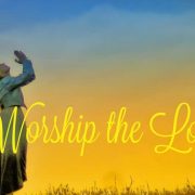 WORSHIP THE LORD