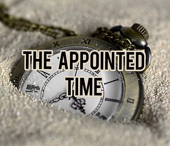 THE APPOINTED TIME