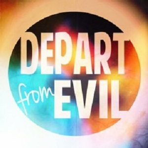 DEPART FROM EVIL