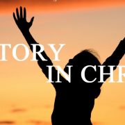 VICTORY IN CHRIST