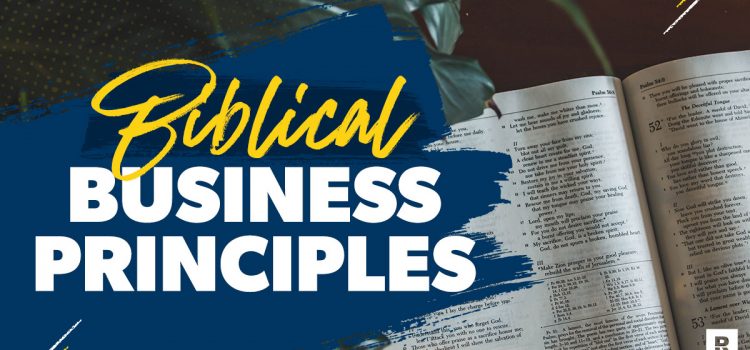 BIBLICAL BUSINESS PRINCIPLES