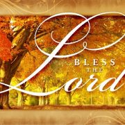 BLESS THE LORD