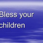 BLESS YOUR CHILDREN