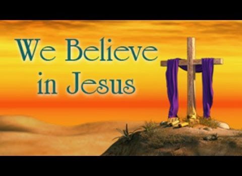 BELIEVE IN JESUS CHRIST